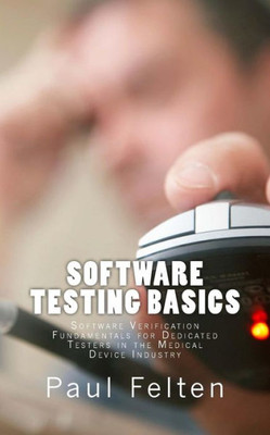 Software Testing Basics: Software Verification Fundamentals For Dedicated Testers In The Medical Device Industry