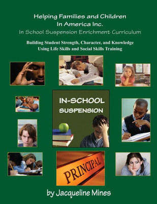 In School Suspension Enrichment Curriculum: Enriching Lives Of Children One Child At A Time