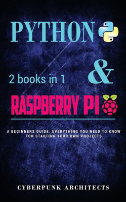 Coding: Python & Raspberry Pi: 2 Books In 1 The Blueprint To Raspberry Pi 3 And Python Programming (Cyberpunk Blueprint Series)