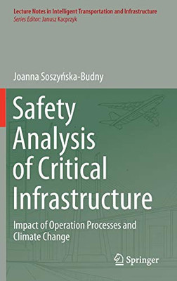 Safety Analysis of Critical Infrastructure: Impact of Operation Processes and Climate Change (Lecture Notes in Intelligent Transportation and Infrastructure)