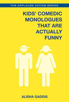 Kids' Comedic Monologues That Are Actually Funny (Applause Acting Series)