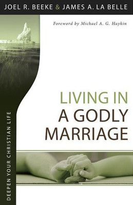 Living In A Godly Marriage (Deepen Your Christian Life Series)