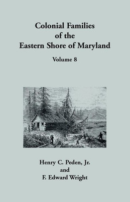 Colonial Families Of The Eastern Shore Of Maryland, Volume 8