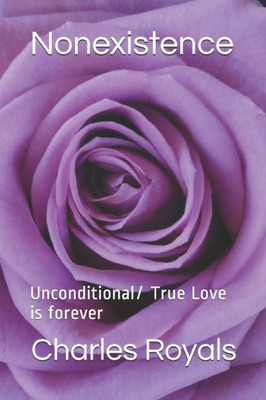 Nonexistence: Unconditional/ True Love Is Forever