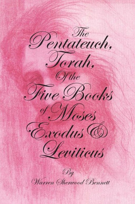 The Pentateuch, Torah, Of The Five Books Of Moses, Exodus & Leviticus: Shows The Mass Movement, Though Slow, Of Israel By The Lord's Own Truss & Fuss; It Is Primed To Be Rhymed To & Fro
