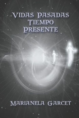 Vidas Pasadas-Tiempo Presente (Spanish Edition)