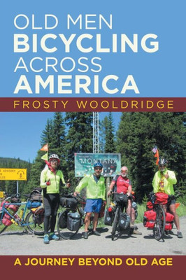 Old Men Bicycling Across America: A Journey Beyond Old Age