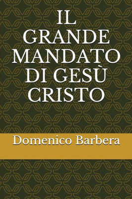 Il Grande Mandato Di Gesù Cristo (Italian Edition)
