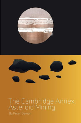 The Cambridge Annex - Asteroid Mining: Book Three