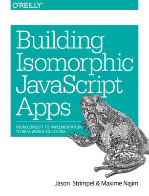 Building Isomorphic Javascript Apps: From Concept To Implementation To Real-World Solutions