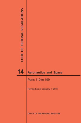 Code Of Federal Regulations, Title 14, Aeronautics And Space, Parts 110-199, 2017