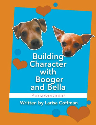 Building Character With Booger And Bella: Perseverance