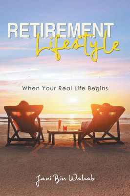 Retirement Lifestyles: When Your Real Life Begins