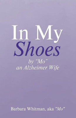 In My Shoes: By Mo, An Alzheimer Wife