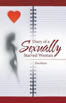 Diary Of A Sexually Starved Woman