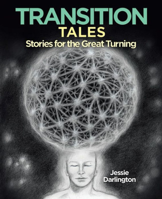 Transition Tales:  Stories For The Great Turning