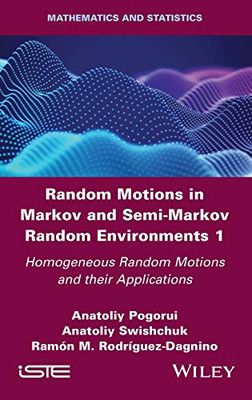 Random Motions in Markov and Semi-Markov Random Environments 1: Homogeneous Random Motions and their Applications