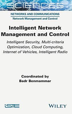 Intelligent Network Management and Control: Intelligent Security, Multi-criteria Optimization, Cloud Computing, Internet of Vehicles, Intelligent Radio