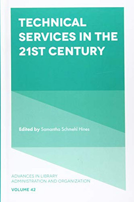Technical Services in the 21st Century (Advances in Library Administration and Organization)