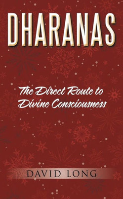 Dharanas: The Direct Route To Divine Consciousness