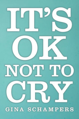 It's Ok Not To Cry