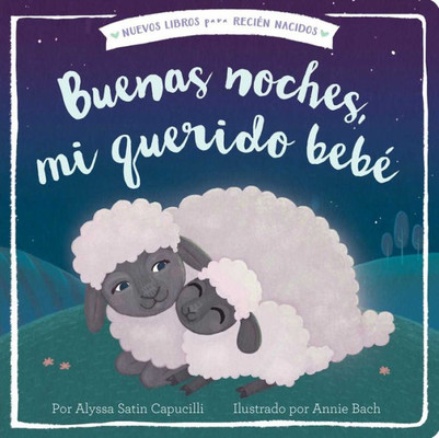 Buenas Noches, Mi Querido Bebe (Good Night, My Darling Baby) (New Books For Newborns) (Spanish Edition)