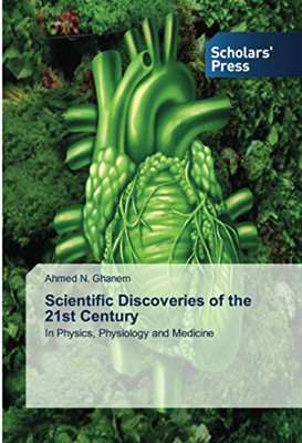 Scientific Discoveries of the 21st Century: In Physics, Physiology and Medicine