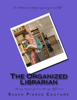 The Organized Librarian: Being Organized Means Being Efficient