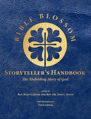 Bible Blossom Storyteller's Handbook: The Unfolding Story Of God