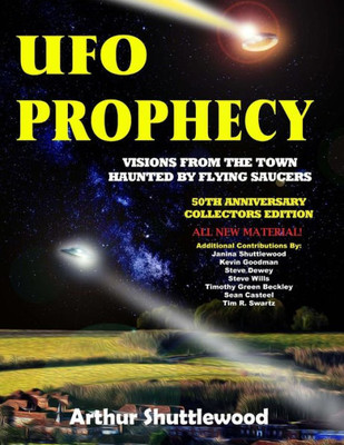 Ufo Prophecy: Visions From The Town Haunted By Flying Saucers - 50Th Anniversary Collectors Edition