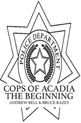 Cops Of Acadia: The Beginning (Volume 1)