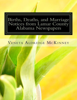 Births, Deaths, And Marriage Notices From Lamar County Alabama Newspapers