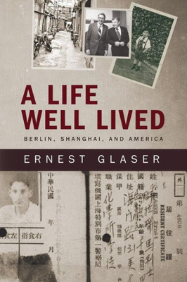 A Life Well Lived: Berlin, Shanghai, And America