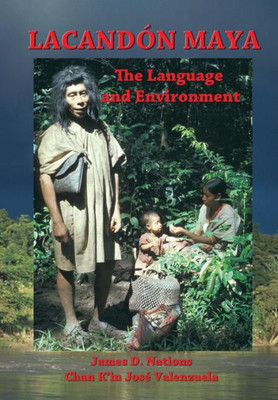 Lacandon Maya: The Language And Environment