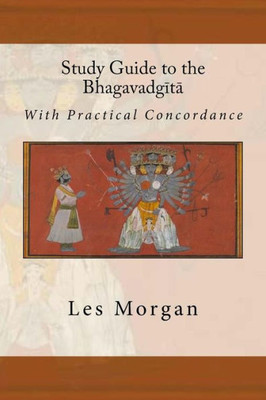 Study Guide To The Bhagavadgita: With Practical Concordance
