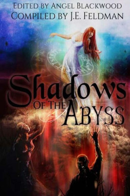 Shadows Of The Abyss: A Fantasy Writers Anthology