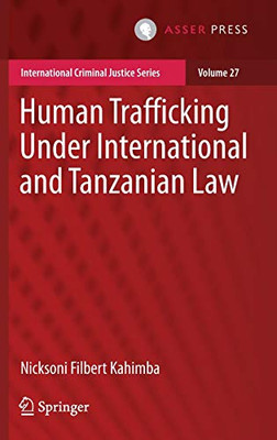 Human Trafficking Under International and Tanzanian Law (International Criminal Justice Series, 27)