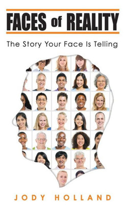 Faces Of Reality: The Story Your Face Is Telling