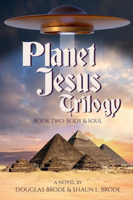 Planet Jesus Trilogy: Book Two: Body And Soul