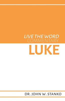 Live The Word Commentary: Luke