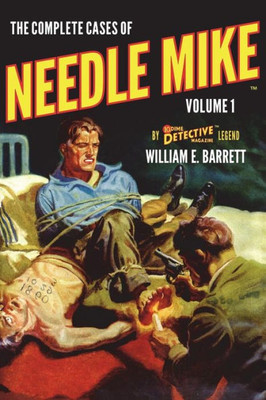 The Complete Cases Of Needle Mike, Volume 1 (The Dime Detective Library)