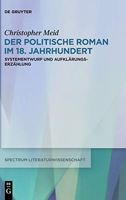 Der politische Roman im 18. Jahrhundert: Systementwurf und Aufklärungserzählung (Spectrum Literaturwissenschaft / Spectrum Literature) (German Edition)