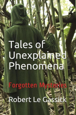 Tales Of Unexplained Phenomena: Forgotten Mysteries