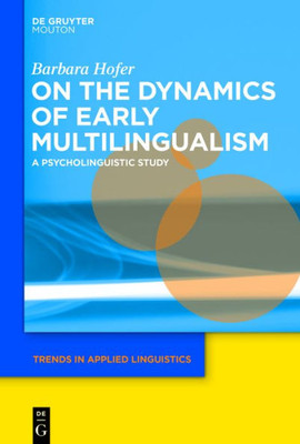 On The Dynamics Of Early Multilingualism (Trends In Applied Linguistics [Tal])