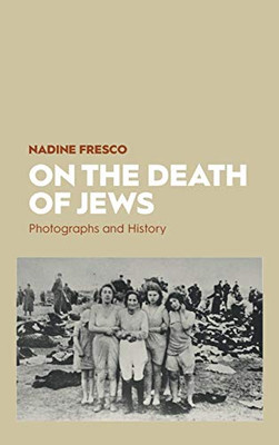 On the Death of Jews: Photographs and History - Hardcover