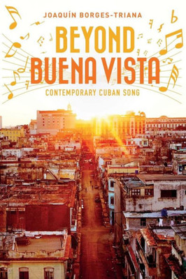 Beyond Buena Vista: Contemporary Cuban Song (Cuban Beat Books)