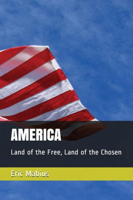 America: Land Of The Free, Land Of The Chosen