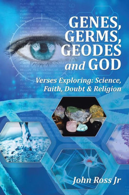 Genes, Germs, Geodes And God