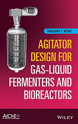 Agitator Design for Gas-Liquid Fermenters and Bioreactors