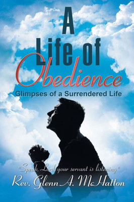 A Life Of Obedience: Glimpses Of A Surrendered Life